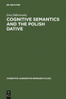 Cognitive Semantics and the Polish Dative (Cognitive Linguistics Research #9) Cover Image