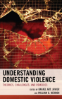 Understanding Domestic Violence: Theories, Challenges, and Remedies By Rafael Art Javier (Editor), William G. Herron (Editor) Cover Image