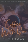 Coffee With You By T. Thomas Cover Image