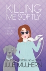Killing Me Softly By Julie Mulhern Cover Image