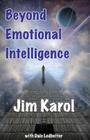 Beyond Emotional Intelligence By Jim Karol, Dale Ledbetter Cover Image