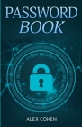 Password book: the perfect book to save your accounts and passwords safely By Alex Cohen Cover Image
