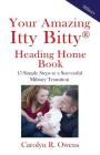 Your Amazing Itty Bitty Heading Home Book: 15 Simple Steps to a Successful Military Transition By Carolyn R. Owens Cover Image