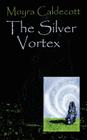 The Silver Vortex: Guardians of the Tall Stones 4 By Moyra Caldecott Cover Image