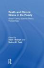 Death and Chronic Illness in the Family: Bowen Family Systems Theory Perspectives By Peter Titelman (Editor), Sydney K. Reed (Editor) Cover Image