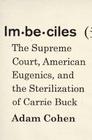 Imbeciles: The Supreme Court, American Eugenics, and the Sterilization of Carrie Buck Cover Image