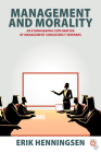 Management and Morality: An Ethnographic Exploration of Management Consultancy Seminars By Erik Henningsen Cover Image