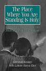 The Place Where you are Standing is Holy: A Jewish Theology on Human Relationships By Rabbi Gershon Winkler, Lakme Batya Elior Cover Image