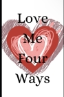 Love Me Four Ways Cover Image