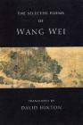 The Selected Poems of Wang Wei Cover Image