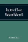 The Work Of David Clarkson (Volume I) Cover Image