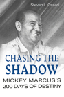Chasing the Shadow: Mickey Marcus's 200 Days of Destiny (American Military Experience) Cover Image