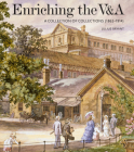 Enriching the V&A: A Collection of Collections (1862-1914) (V&A 19th-Century Series) Cover Image
