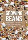 Growing Beans: A Diet for Healthy People & Planet By Susan Young Cover Image