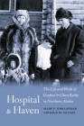 Hospital and Haven: The Life and Work of Grafton and Clara Burke in Northern Alaska Cover Image