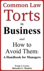 Common Law Torts in Business and How to Avoid Them: A Handbook for Managers Cover Image