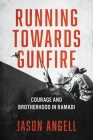 Running Towards Gunfire: Courage and Brotherhood in Ramadi Cover Image