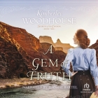A Gem of Truth By Kimberley Woodhouse, Jeanine Bartel (Read by) Cover Image