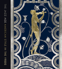 The Jazz Age: American Style in the 1920s By Stephen Harrison, Sarah D. Coffin, Emily M. Orr (Contributions by) Cover Image