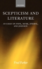 Scepticism and Literature: An Essay on Pope, Hume, Sterne, and Johnson By Fred Parker Cover Image