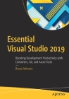 Essential Visual Studio 2019: Boosting Development Productivity with Containers, Git, and Azure Tools Cover Image