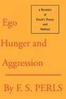 Ego, Hunger, and Aggression: A Revision of Freud's Theory and Method By Frederick S. Perls, Joe Wysong (Introduction by), Joe Wysong (Designed by) Cover Image