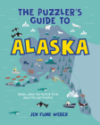 The Puzzler's Guide to Alaska: Games, Jokes, Fun Facts & Trivia about the Last Frontier By Jen Funk Weber Cover Image