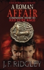 A Roman Affair: Short Story to Red Fury Rage By Jf Ridgley Cover Image