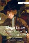 Women Readers in French Painting 1870-1890: A Space for the Imagination By Kathryn Brown Cover Image