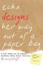 Echo Designs Her Way Out of a Paper Bag: a book about how to change anything using design thinking (& storytelling!) Cover Image