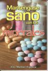 Mantengase Sano Con Los Minerales By Eloy Martinez Espinosa Cover Image