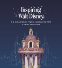 Inspiring Walt Disney: The Animation of French Decorative Arts at the Wallace Collection By Helen Jacobsen Cover Image