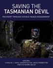 Saving the Tasmanian Devil: Recovery Through Science-Based Management By Carolyn Hogg (Editor), Samantha Fox (Editor), David Pemberton (Editor) Cover Image