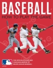 Baseball: How To Play The Game: The Official Playing and Coaching Manual of Major League Baseball Cover Image