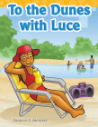 To the Dunes with Luce (Targeted Phonics) By Suzanne I. Barchers Cover Image