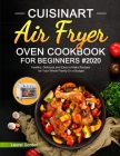 Cuisinart Air Fryer Oven Cookbook for Beginners: Healthy, Delicious and Easy to Make Recipes for Your Whole Family On a Budget By Laurel Gordan Cover Image