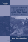 Migration, Settlement and Belonging in Europe, 1500-1930s: Comparative Perspectives (International Studies in Social History #23) By Steven King (Editor), Anne Winter (Editor) Cover Image