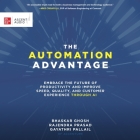 The Automation Advantage: Embrace the Future of Productivity and Improve Speed, Quality, and Customer Experience Through AI By Rajendra Prasad, Bhaskar Ghosh, Gayathri Pallail Cover Image