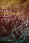 Hybrid Constitutions: Challenging Legacies of Law, Privilege, and Culture in Colonial America By Vicki Hsueh Cover Image