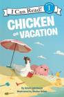 Chicken on Vacation (I Can Read Level 1) By Adam Lehrhaupt, Shahar Kober (Illustrator) Cover Image