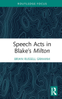 Speech Acts in Blake's Milton By Brian Russell Graham Cover Image