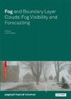 Fog and Boundary Layer Clouds: Fog Visibility and Forecasting (Pageoph Topical Volumes) By Ismail Gultepe (Editor) Cover Image