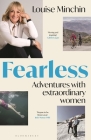 Fearless: Extraordinary Adventures with Courageous Women By Louise Minchin Cover Image