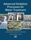 Advanced Oxidation Processes for Water Treatment: Fundamentals and Applications By Mihaela I. Stefan (Editor) Cover Image