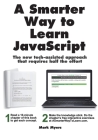 A Smarter Way to Learn JavaScript: The new approach that uses technology to cut your effort in half By Mark Myers Cover Image
