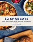 52 Shabbats: Friday Night Dinners Inspired by a Global Jewish Kitchen By Faith Kramer, Clara Rice (By (photographer)) Cover Image