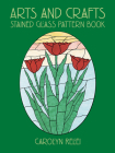 Arts and Crafts Stained Glass Pattern Book (Dover Stained Glass Instruction) By Carolyn Relei Cover Image