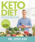 Keto Diet Cookbook: 125+ Delicious Recipes to Lose Weight, Balance Hormones, Boost Brain Health, and Reverse Disease By Dr. Josh Axe Cover Image