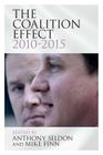 The Coalition Effect, 2010-2015 By Anthony Seldon (Editor), Mike Finn (Editor) Cover Image