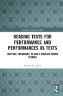 Reading Texts for Performance and Performances as Texts: Shifting Paradigms in Early English Drama Studies (Variorum Collected Studies #1096) By Pamela M. King, Alexandra F. Johnston (Editor) Cover Image